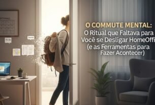O Commute Mental: O Ritual que Faltava para Você se Desligar do Home Office (e as Ferramentas para Fazer Acontecer